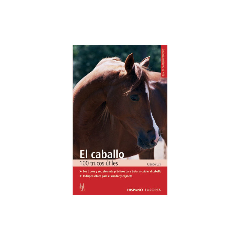 LIBRO EL CABALLO 100 TRUCOS ÚTILES. LOS TRUCOS Y SECRETOS MÁS PRÁCTICOS PARA TRATAR Y CUIDAR AL C